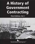 A History of Government Contracting, Third Edition Volume I